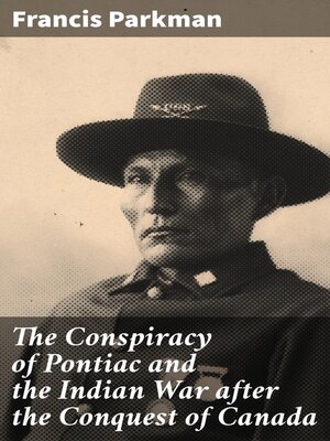 cover image of The Conspiracy of Pontiac and the Indian War after the Conquest of Canada